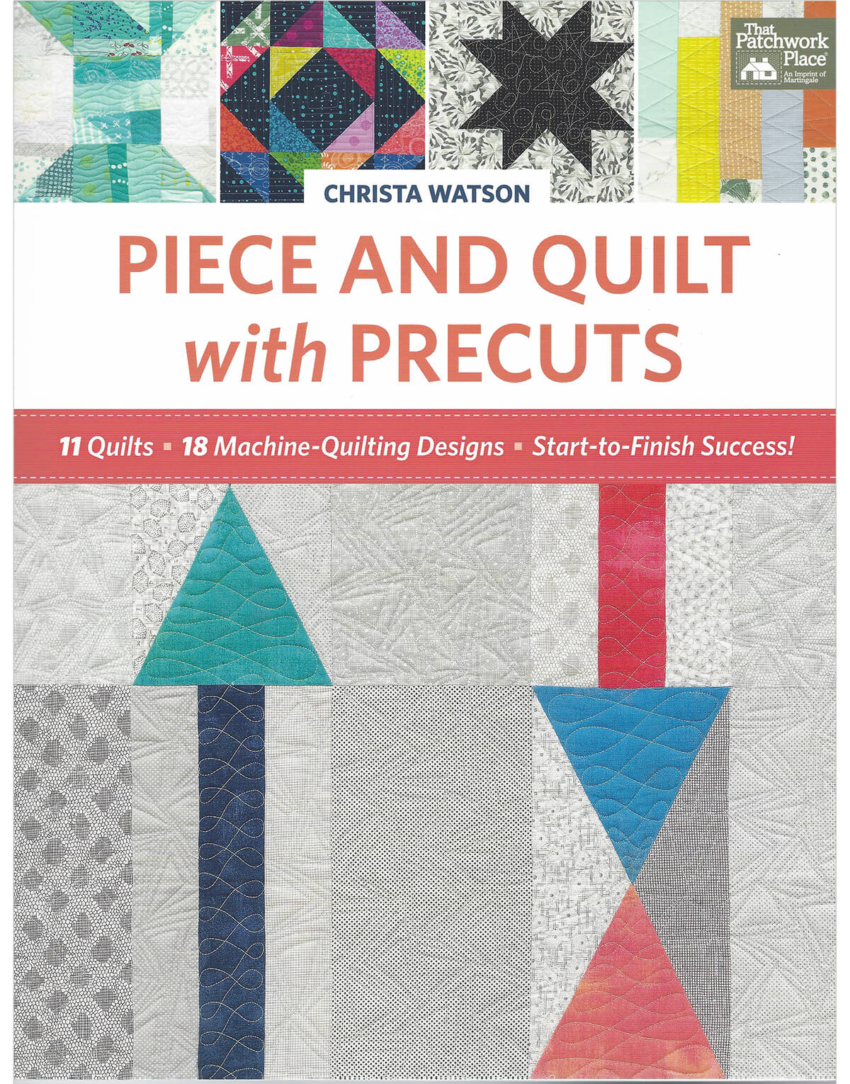 Piece and Quilt with Pre-Cuts by Christa Watson